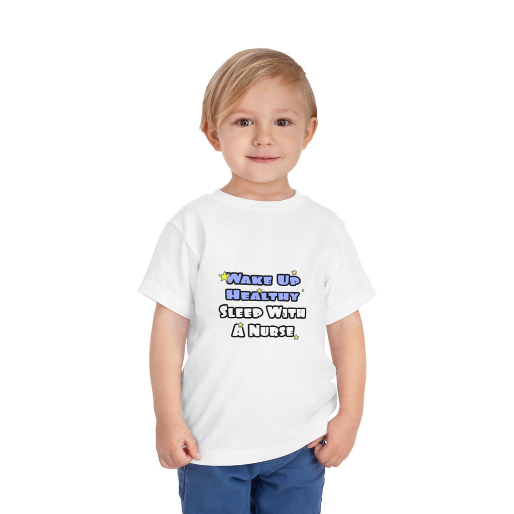 Wake Up Healthy...Sleep With a Nurse - Toddler Short Sleeve Tee