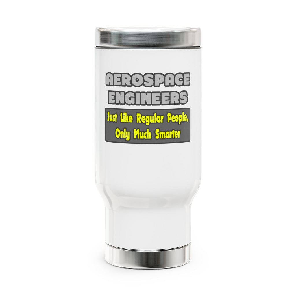 Aerospace Engineers...Smarter - Stainless Steel Travel Mug with Handle, 14oz