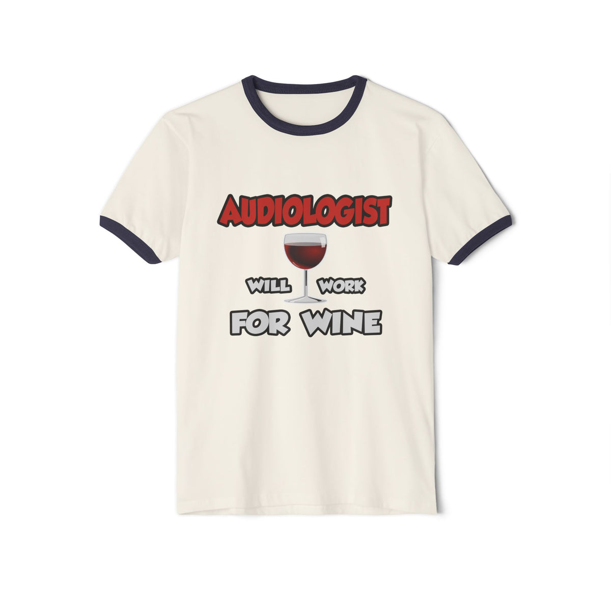 Audiologist ... Will Work For Wine - Unisex Cotton Ringer T-Shirt