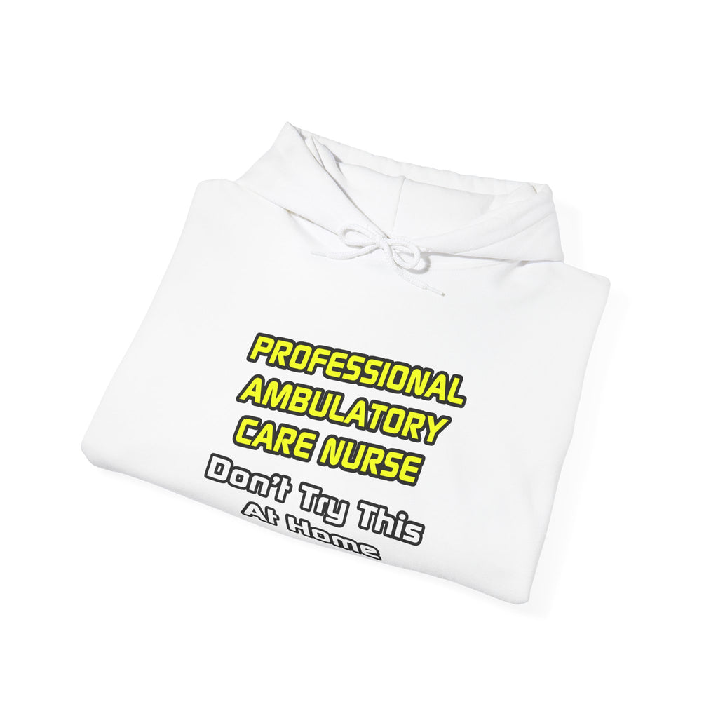 Professional Ambulatory Care Nurse .. Joke - Unisex Heavy Blend™ Hooded Sweatshirt