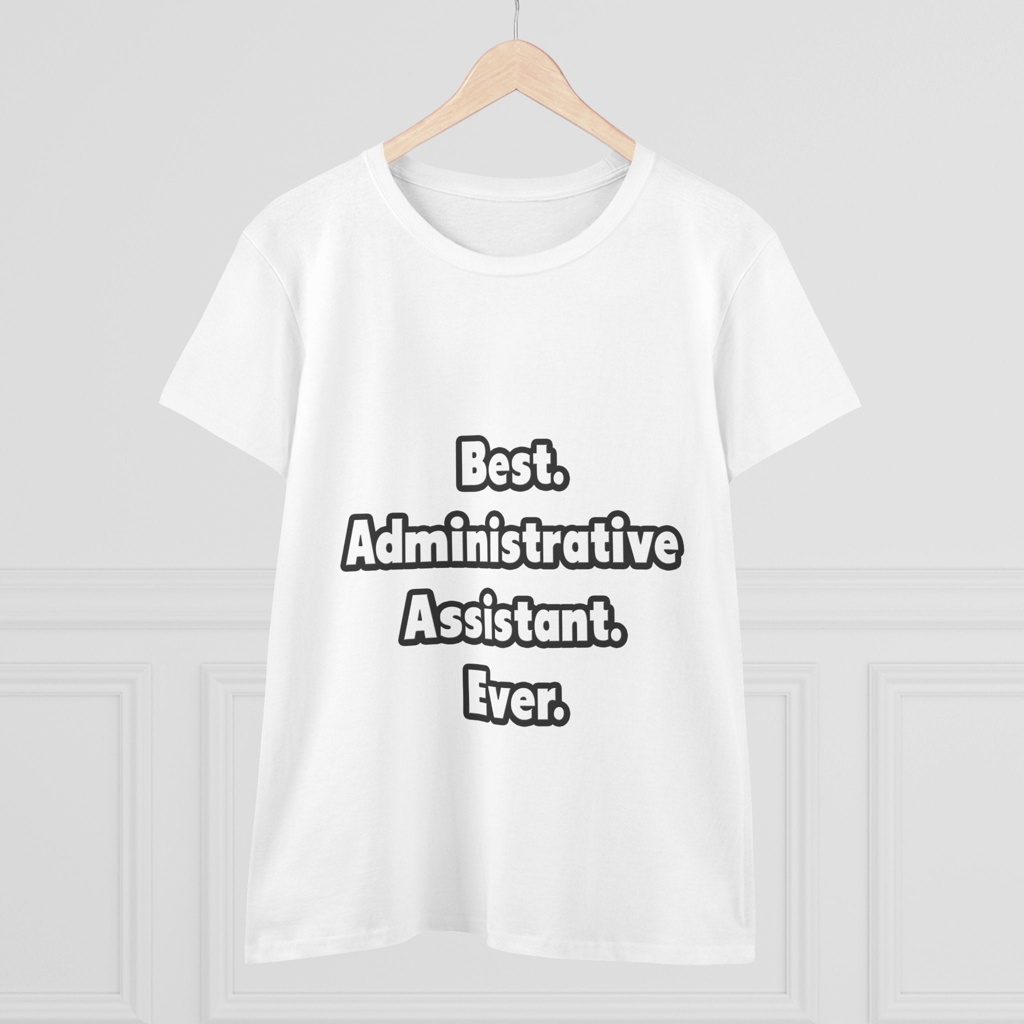 Best. Administrative Assistant. Ever - Women's Midweight Cotton Tee
