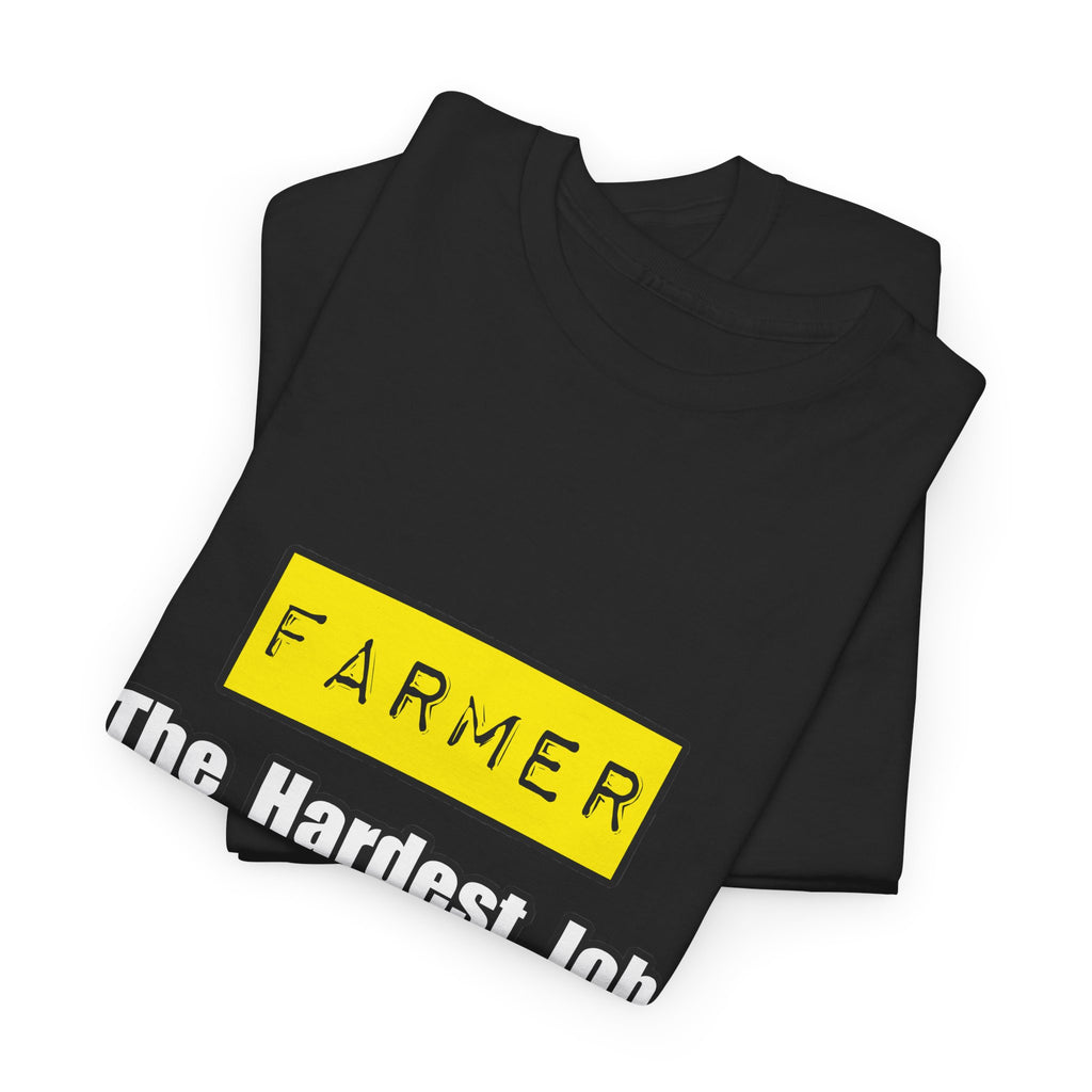 Farmer...Hardest Job You'll Ever Love - Unisex Heavy Cotton Tee