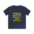 Everyday's An Adventure...Nurse Anesthetist - Kids Softstyle Tee