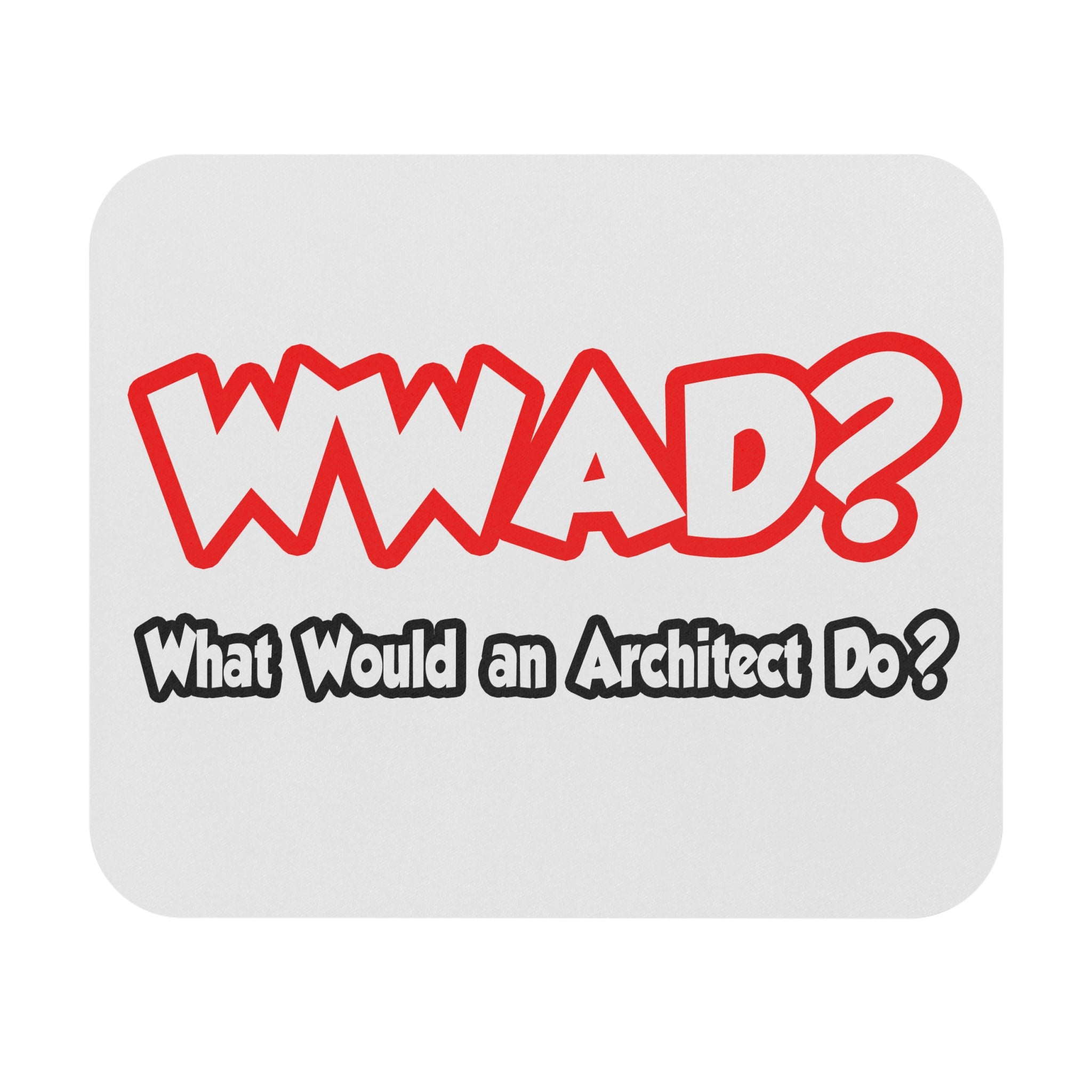 WWAD...What Would an Architect Do - Mouse Pad (Rectangle)