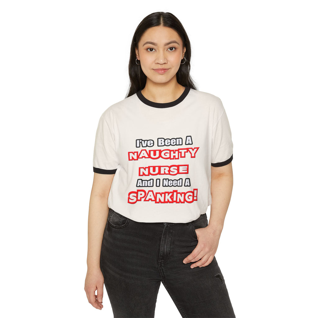 Naughty Nurse...Need a Spanking - Unisex Cotton Ringer T-Shirt