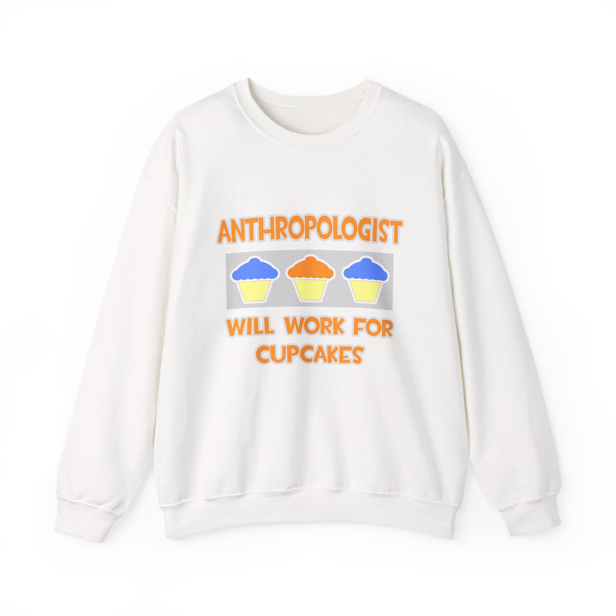 Anthropologist ... Will Work For Cupcakes - Unisex Heavy Blend™ Crewneck Sweatshirt