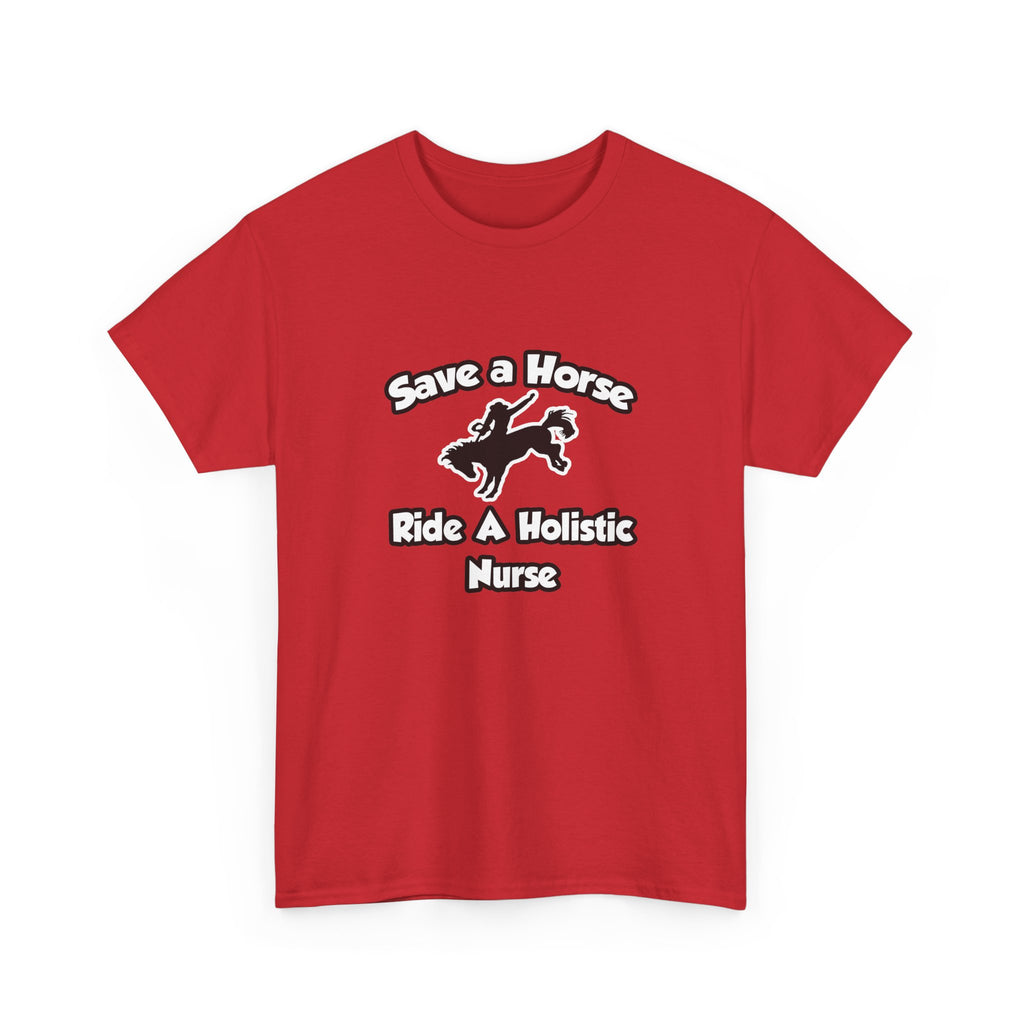 Save a Horse, Ride a Holistic Nurse - Unisex Heavy Cotton Tee