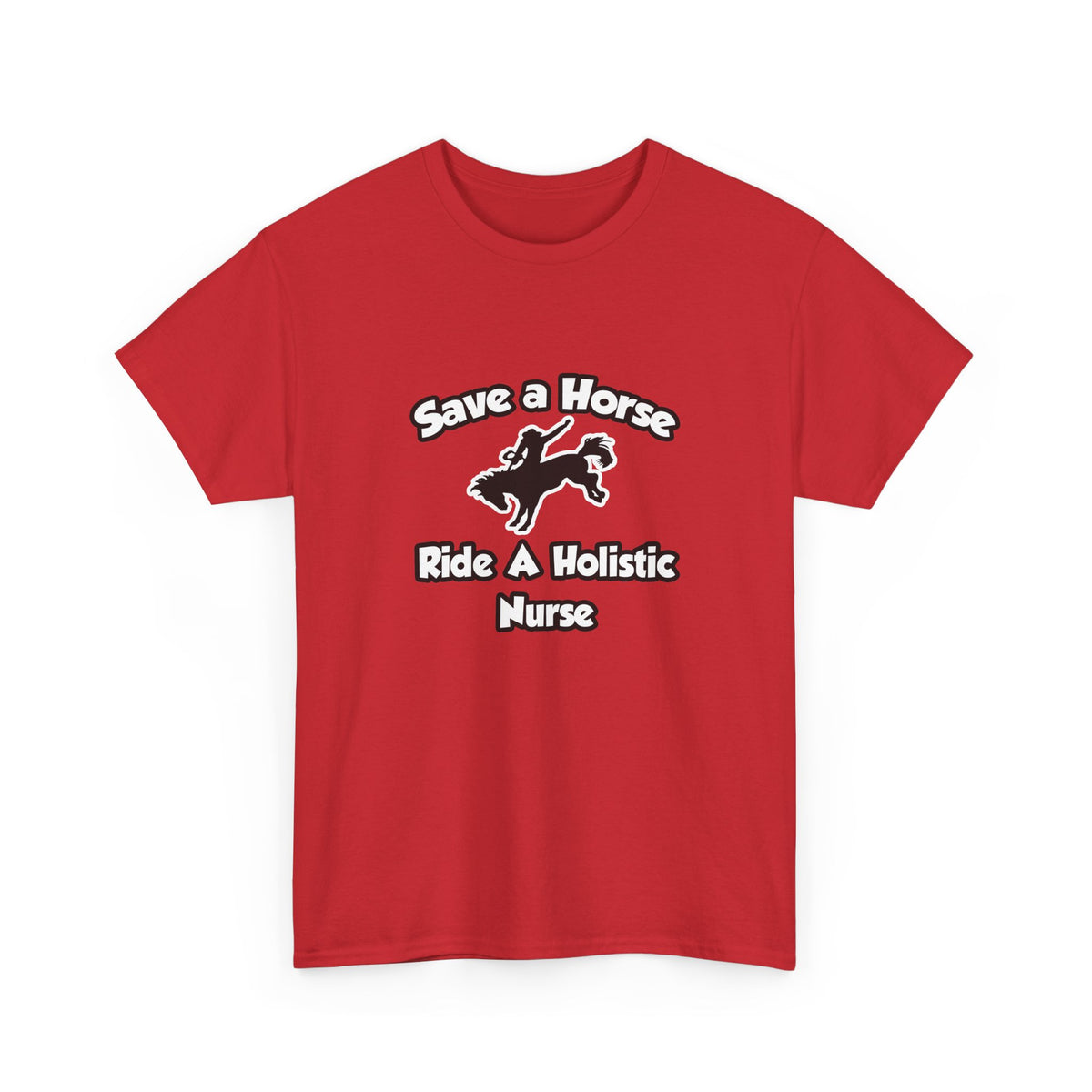 Save a Horse, Ride a Holistic Nurse - Unisex Heavy Cotton Tee