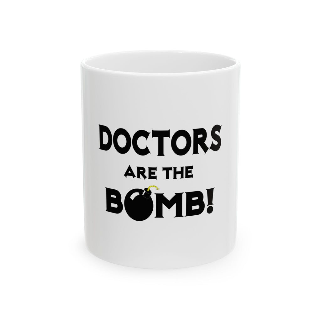 Doctors Are The Bomb! (2) - Ceramic Mug, (11oz, 15oz)