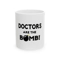 Doctors Are The Bomb! (2) - Ceramic Mug, (11oz, 15oz)