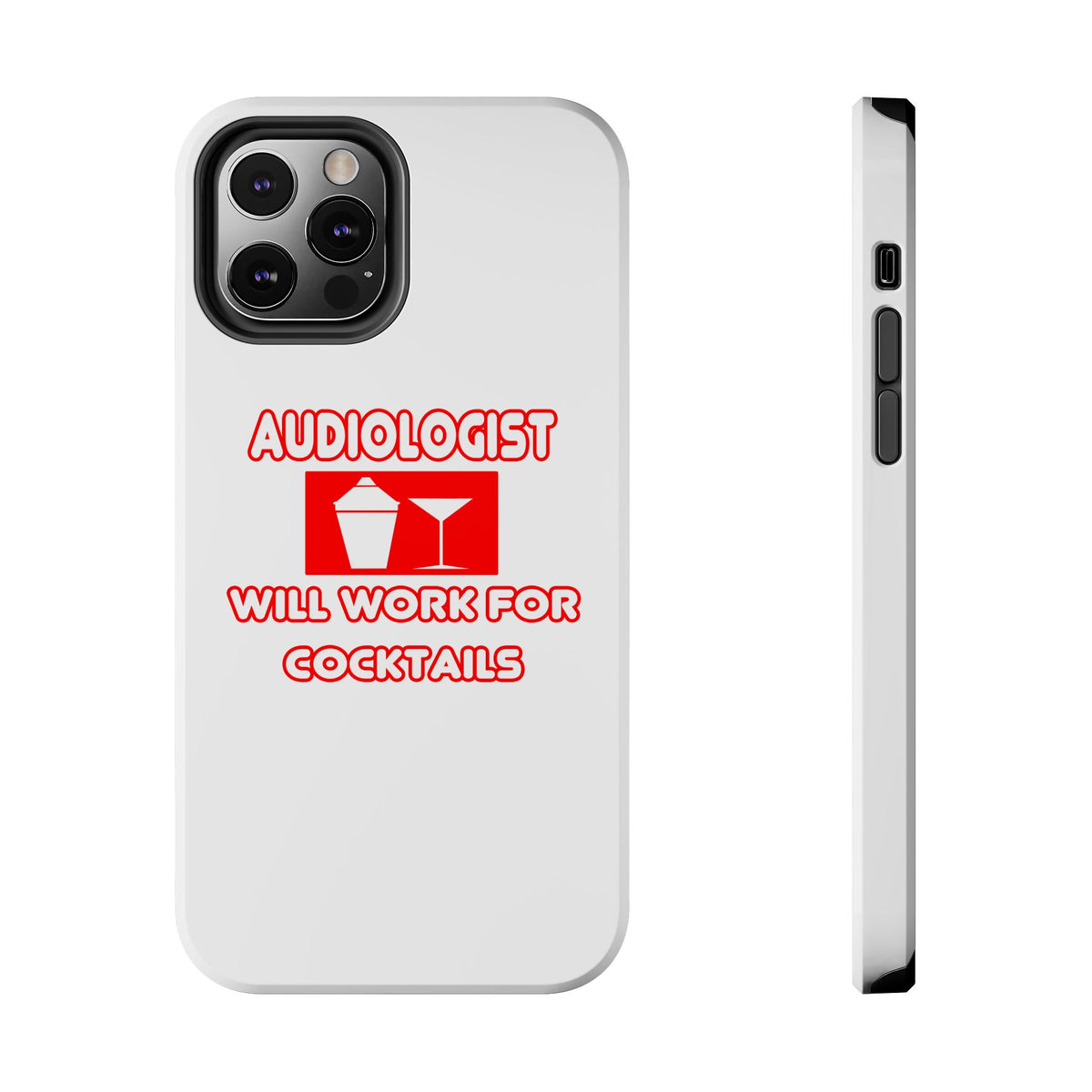 Audiologist ... Will Work For Cocktails - Tough Phone Cases