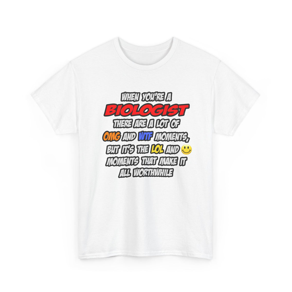 Biologist .. OMG WTF LOL - Unisex Heavy Cotton Tee