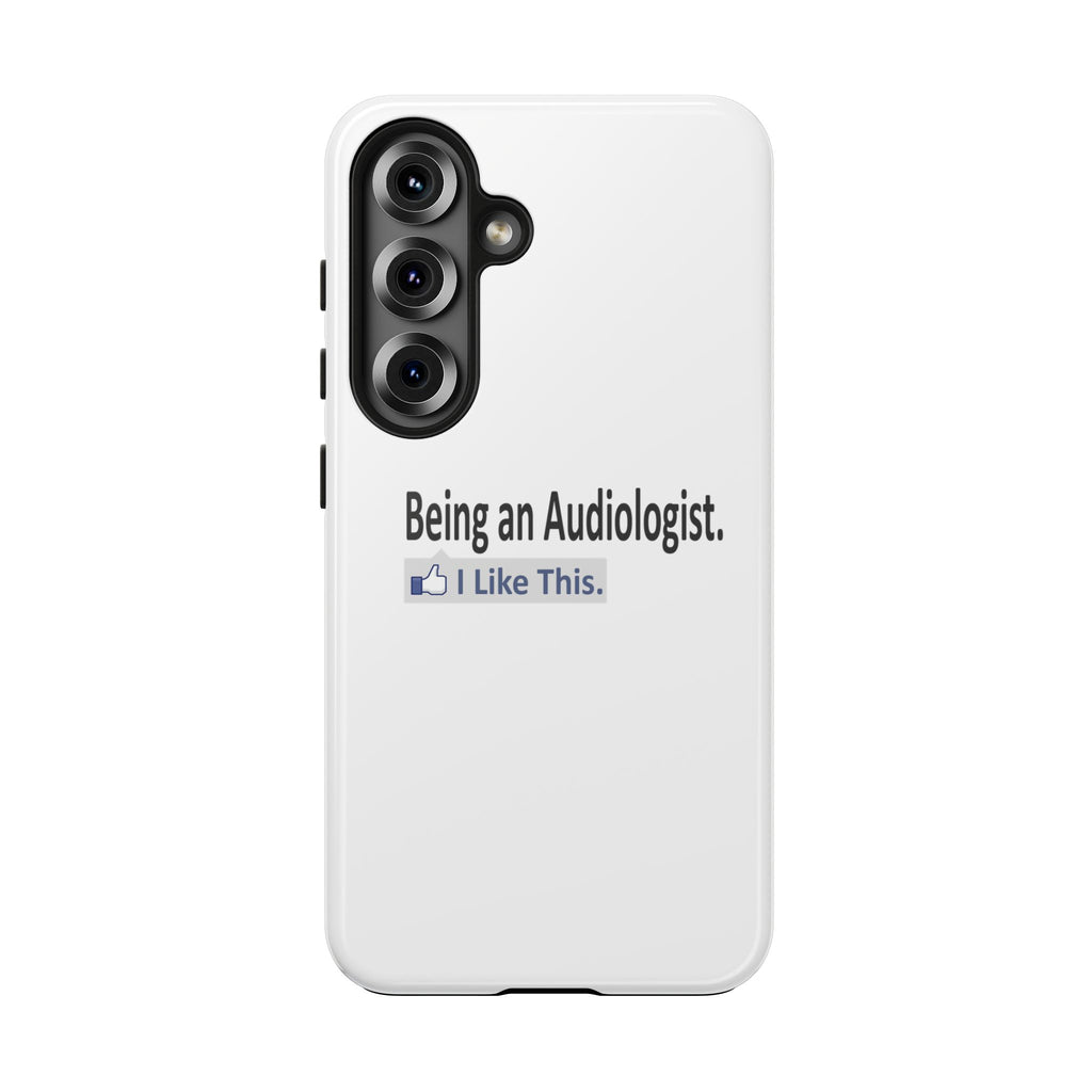 Being an Audiologist...I Like This - Tough Phone Cases