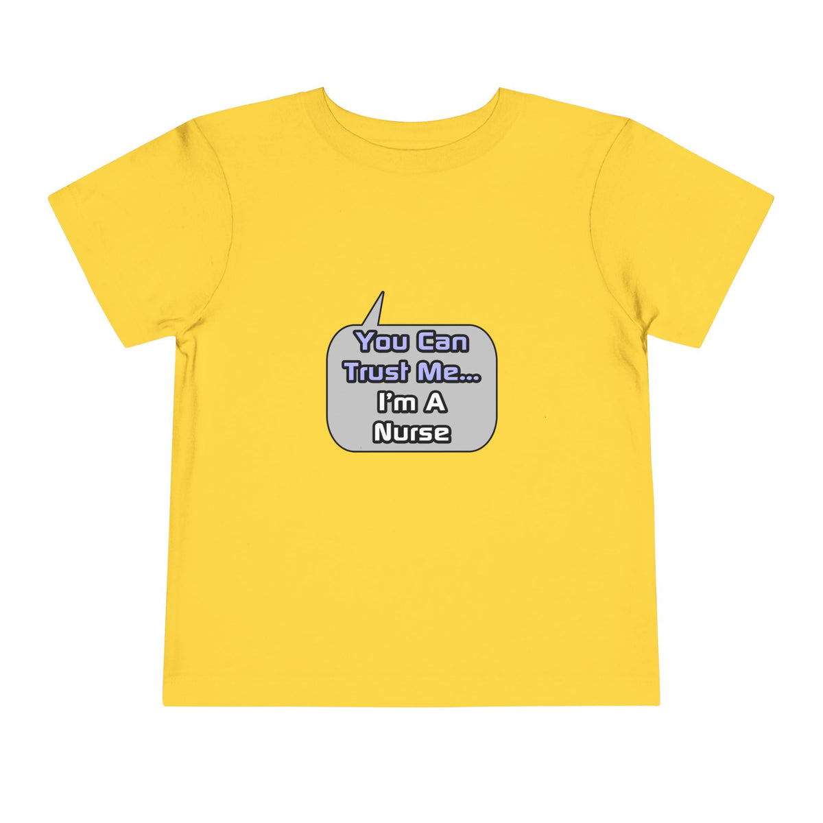 Trust Me .. I'm a Nurse - Toddler Short Sleeve Tee
