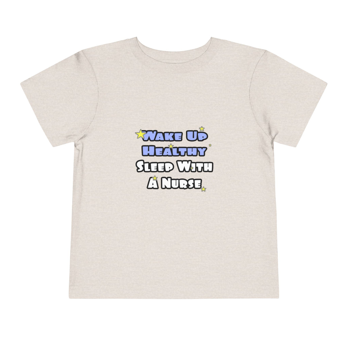 Wake Up Healthy...Sleep With a Nurse - Toddler Short Sleeve Tee