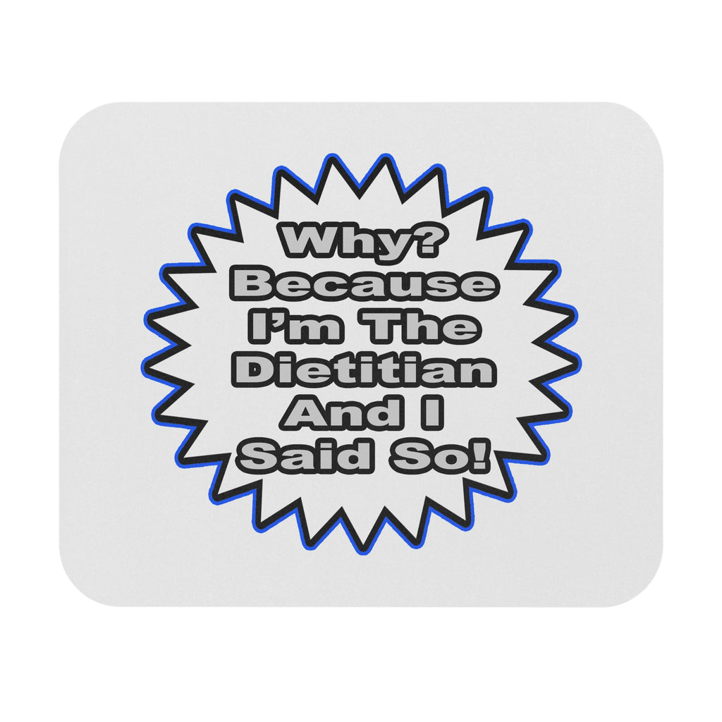 Dietitian...Because I Said So - Mouse Pad (Rectangle)