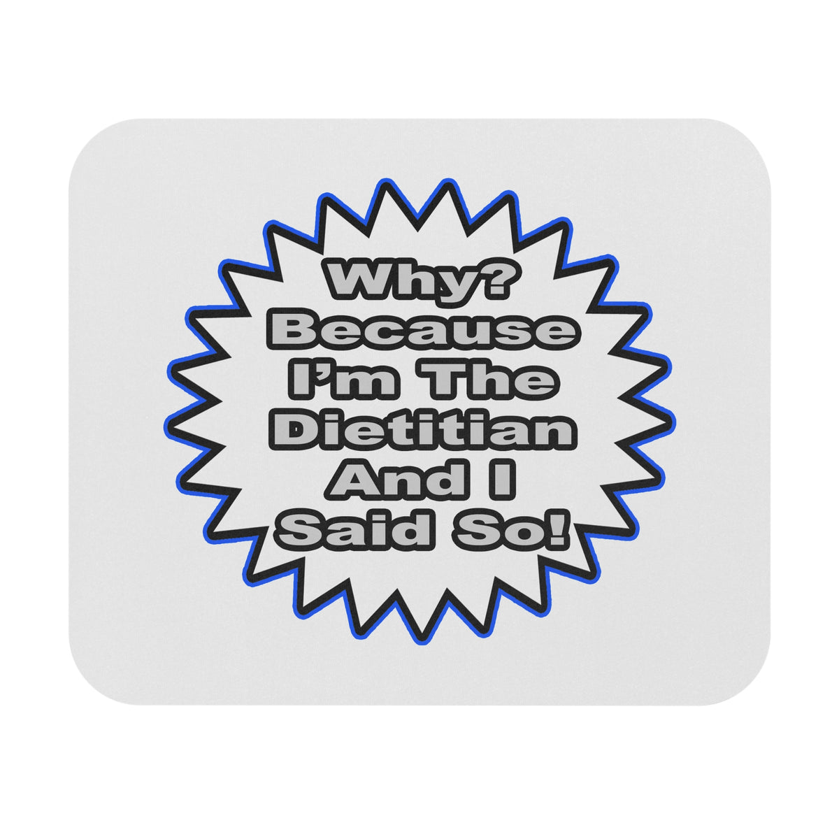Dietitian...Because I Said So - Mouse Pad (Rectangle)