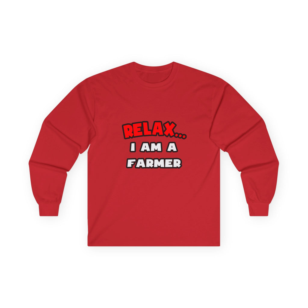 Relax ... I Am A Farmer - Unisex Ultra Cotton Long Sleeve Tee