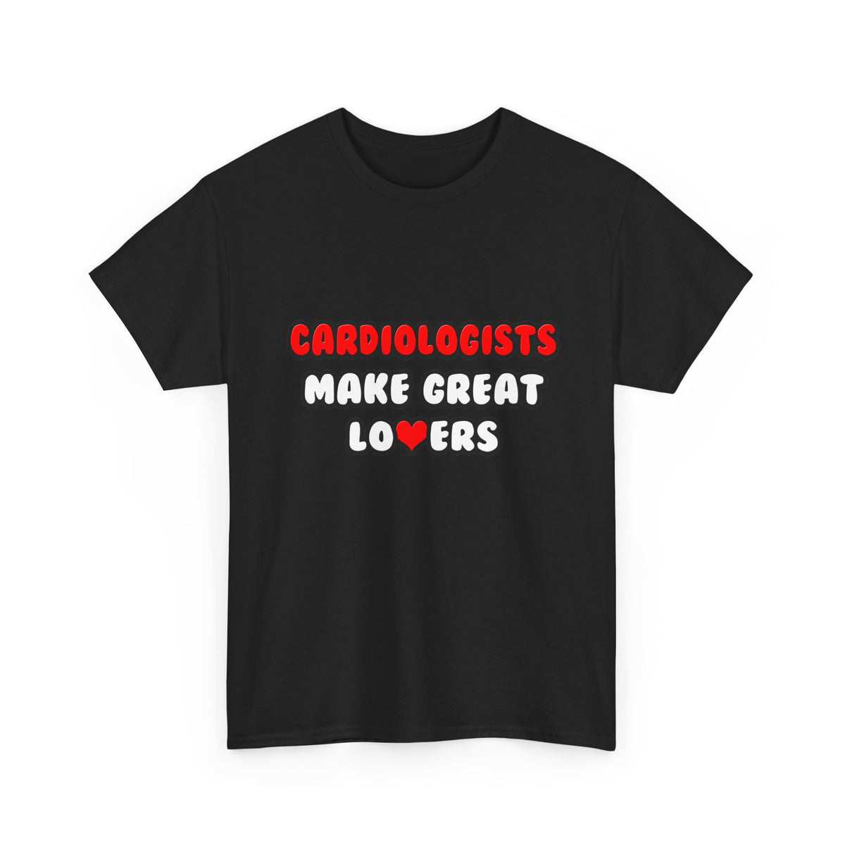 Cardiologists Make Great Lovers - Unisex Heavy Cotton Tee