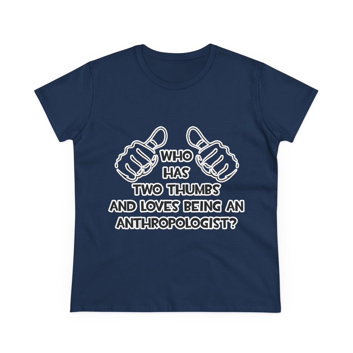 Two Thumbs and Loves Being an Anthropologist - Women's Midweight Cotton Tee