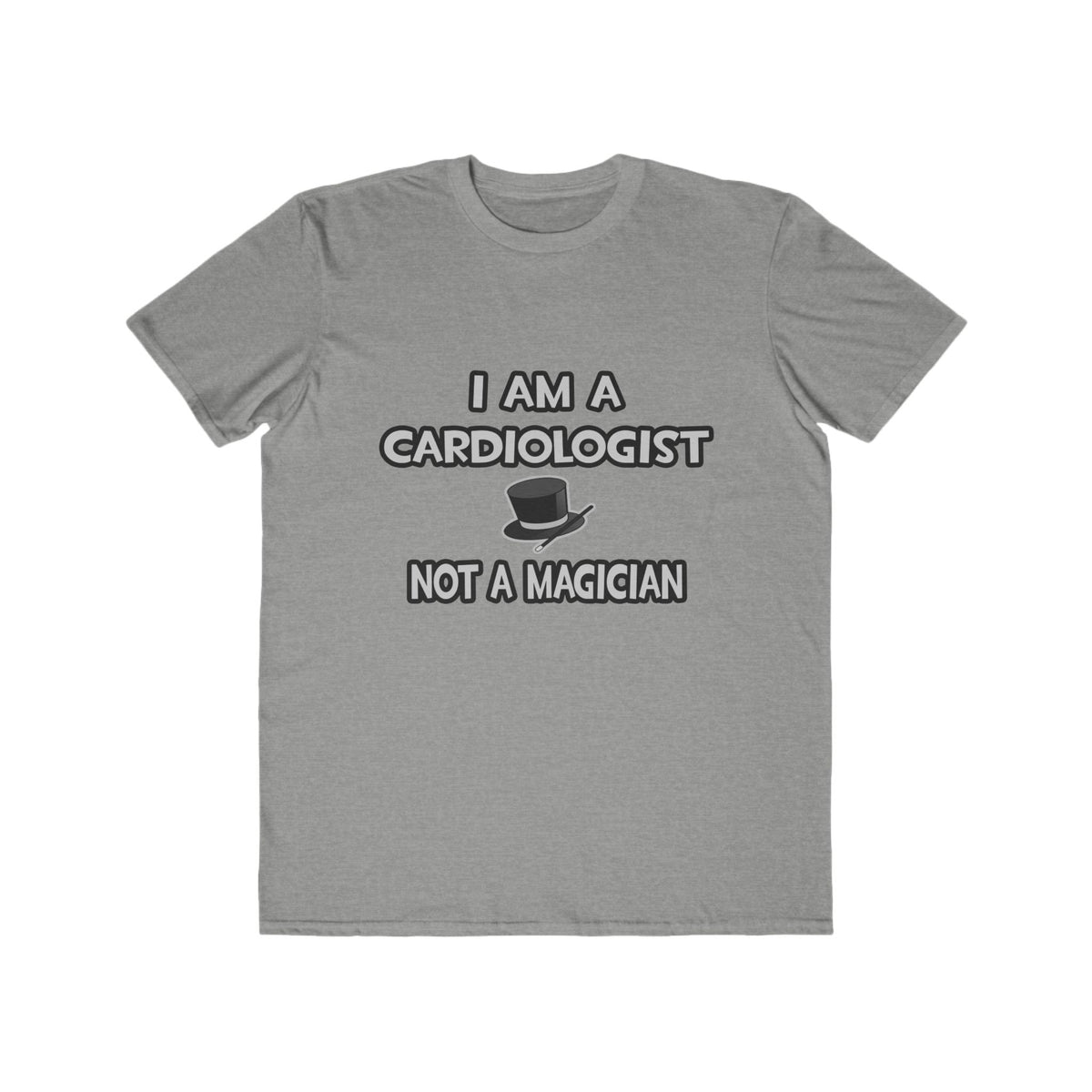I Am A Cardiologist ... Not A Magician - Men's Lightweight Fashion Tee