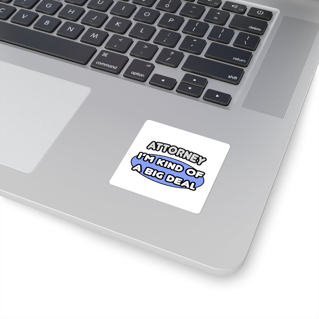 Attorney...Kind of a Big Deal - Square Stickers
