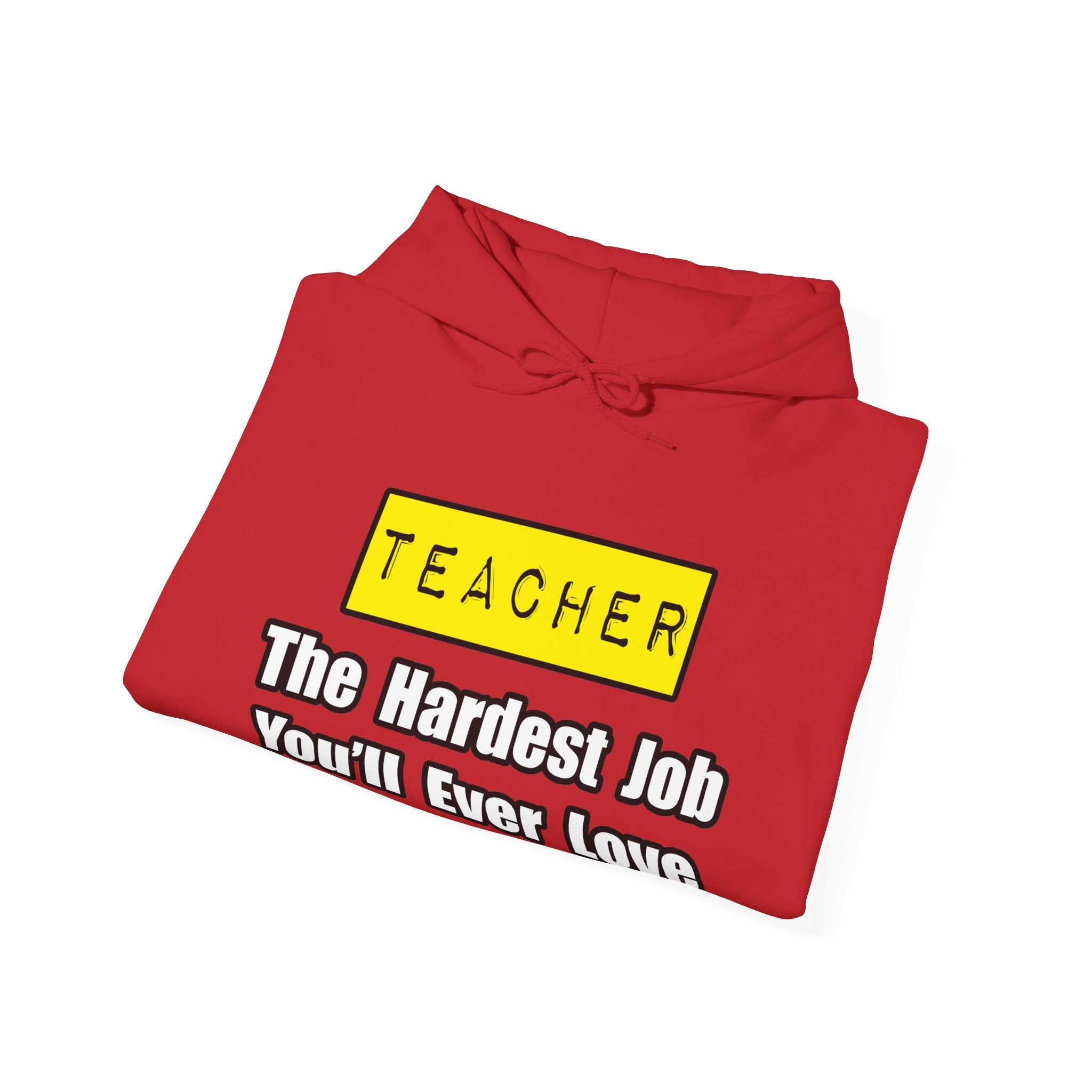 Teacher...Hardest Job You'll Ever Love - Unisex Heavy Blend™ Hooded Sweatshirt