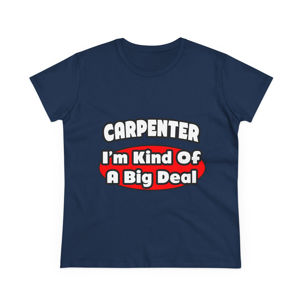 Carpenter...Big Deal - Women's Midweight Cotton Tee
