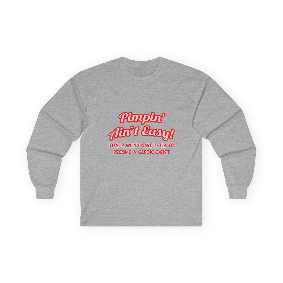Pimpin' Ain't Easy .. Cardiologist - Unisex Ultra Cotton Long Sleeve Tee