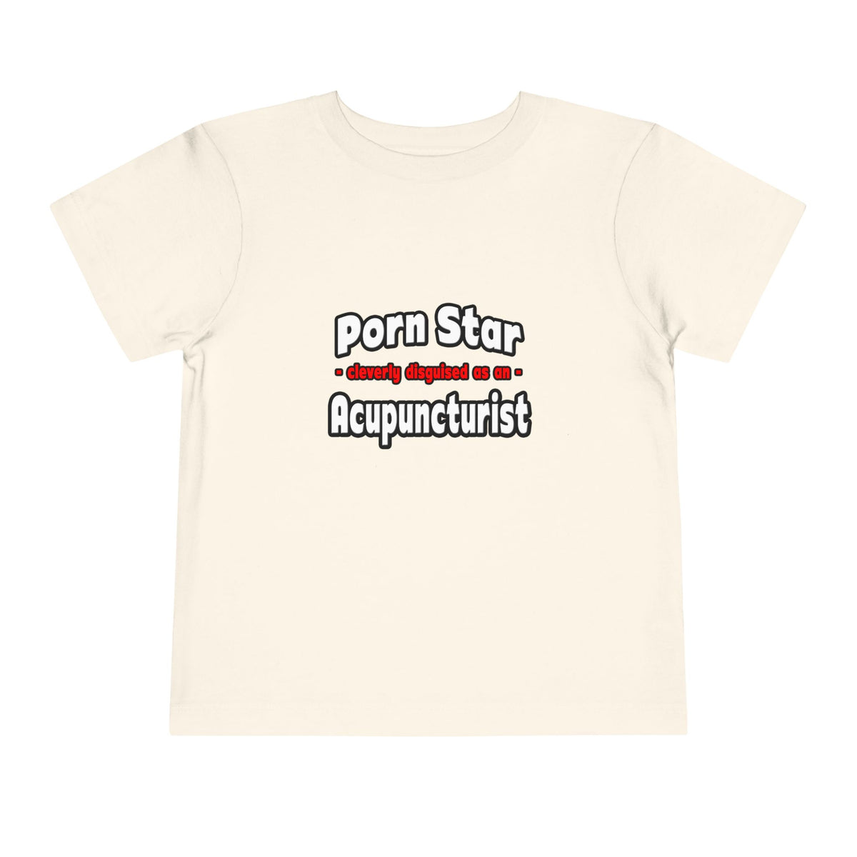 Porn Star .. Acupuncturist - Toddler Short Sleeve Tee