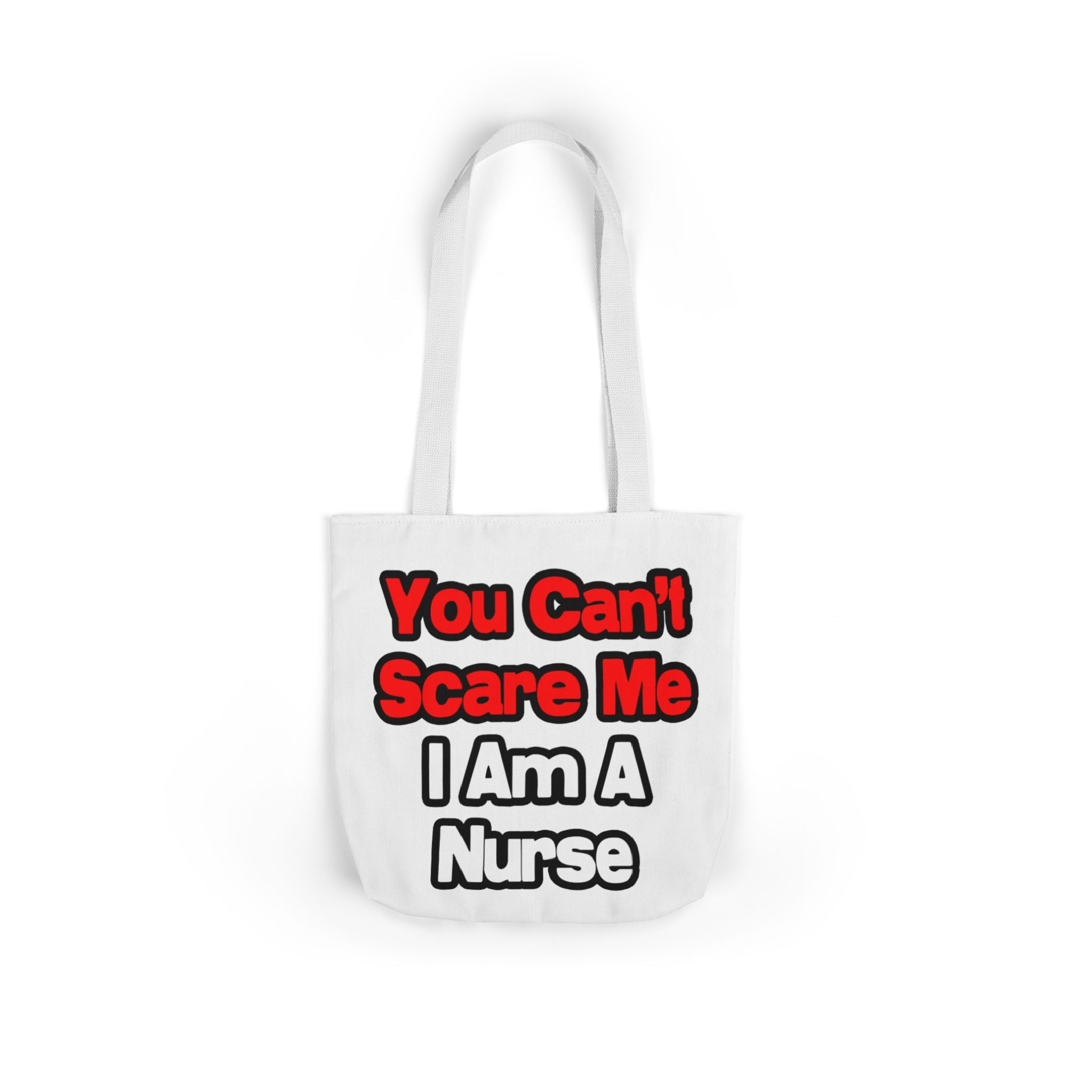 You Can't Scare Me...Nurse - Canvas Tote Bag, 5-Color Straps