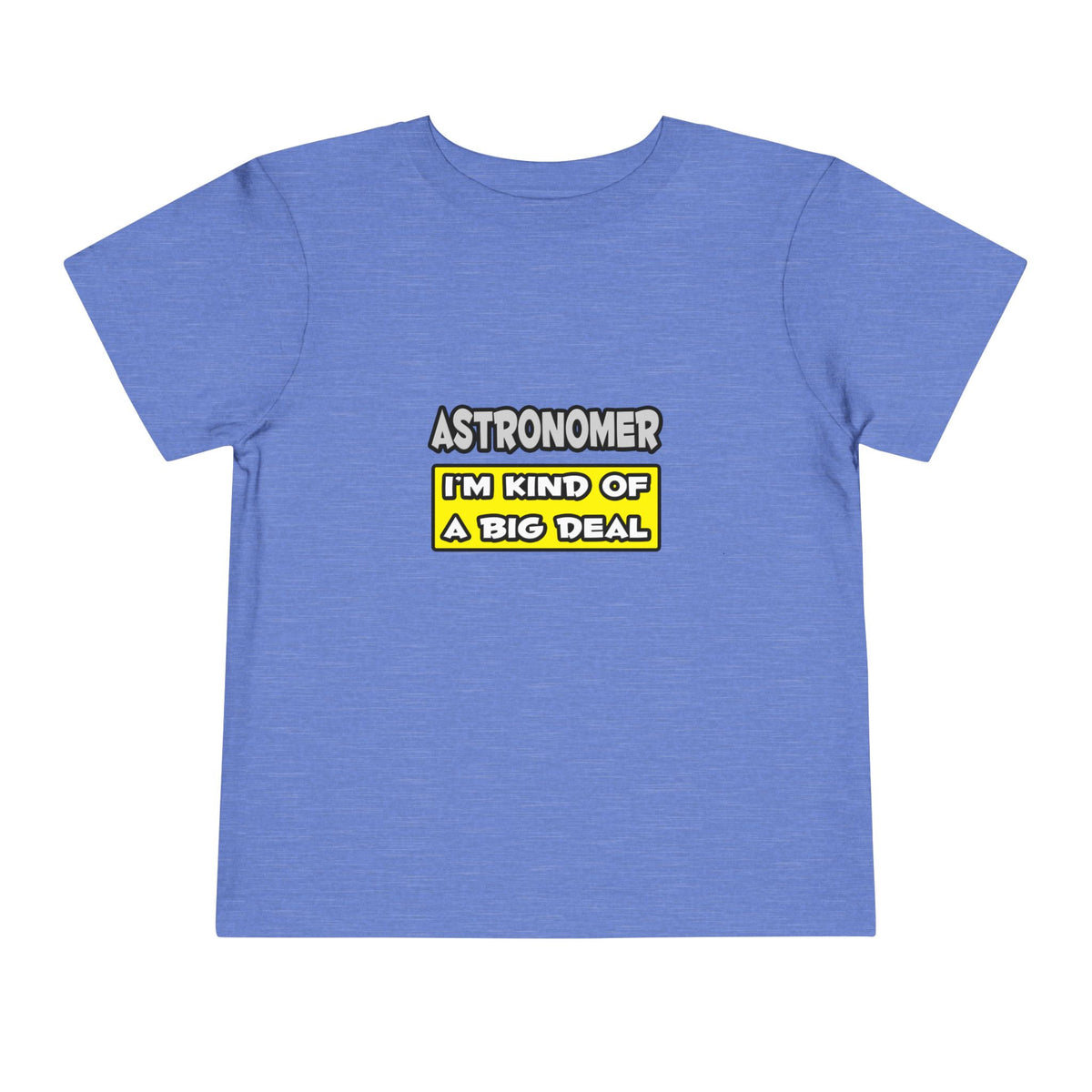 Astronomer .. I'm Kind of a Big Deal - Toddler Short Sleeve Tee
