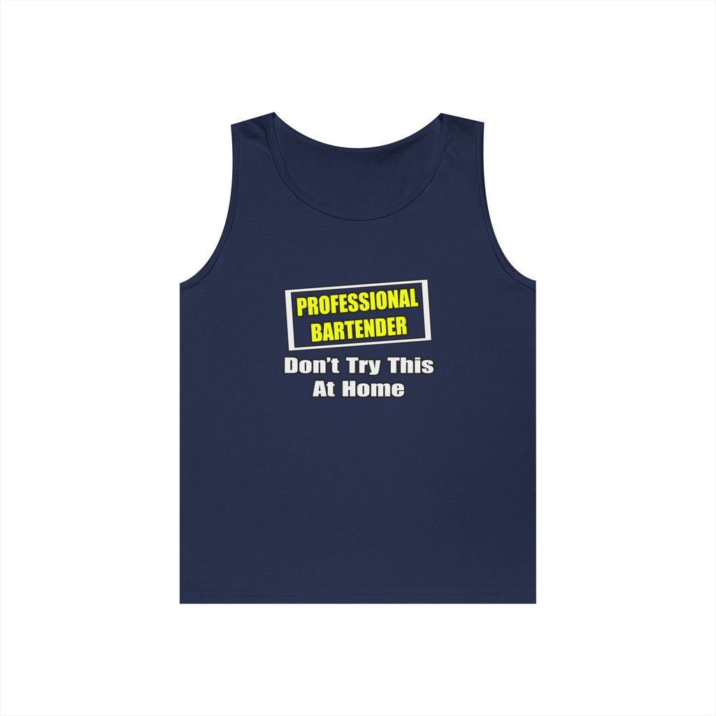 Professional Bartender...Don't Try This At Home - Unisex Heavy Cotton Tank Top
