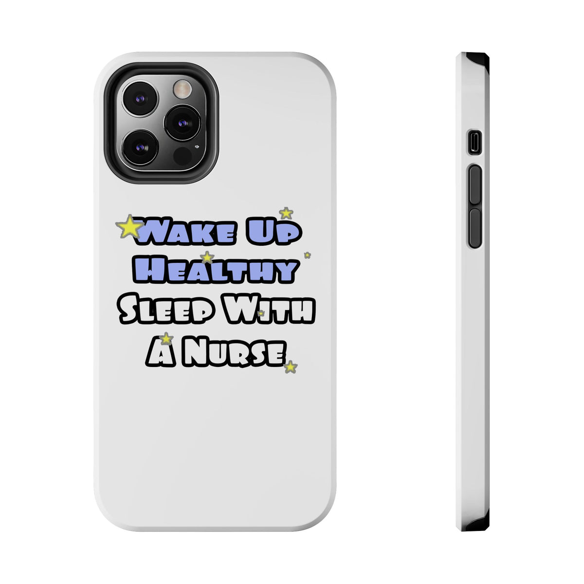 Wake Up Healthy...Sleep With a Nurse - Tough Phone Cases
