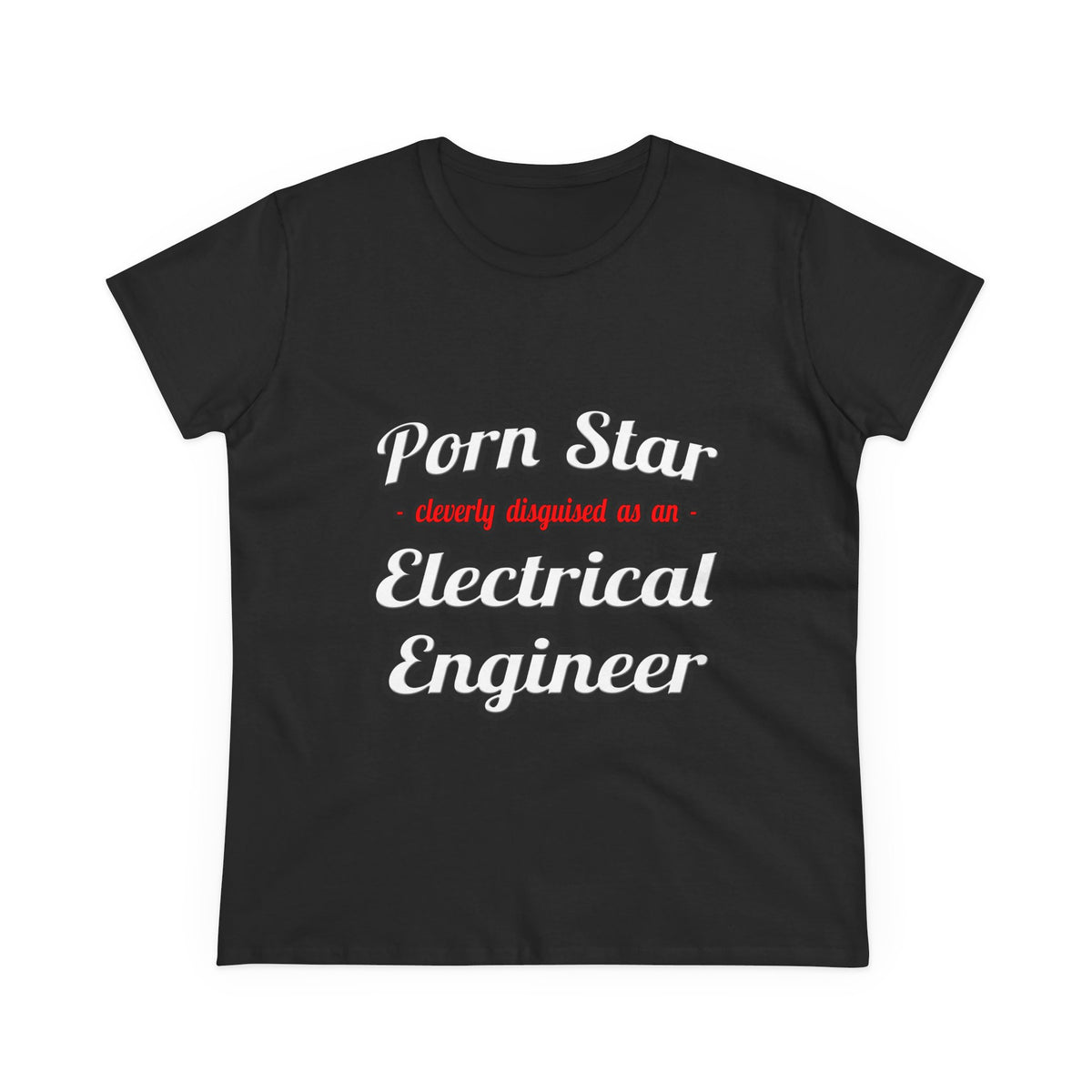 Porn Star...Electrical Engineer - Women's Midweight Cotton Tee