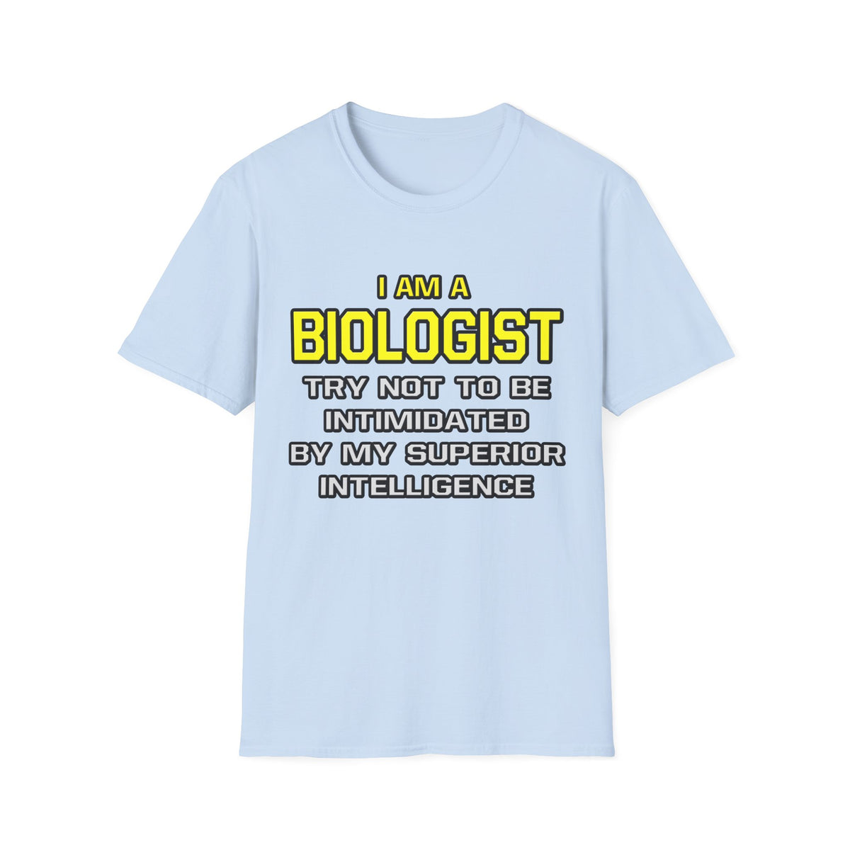 Biologist...Superior Intelligence - Unisex Softstyle T-Shirt