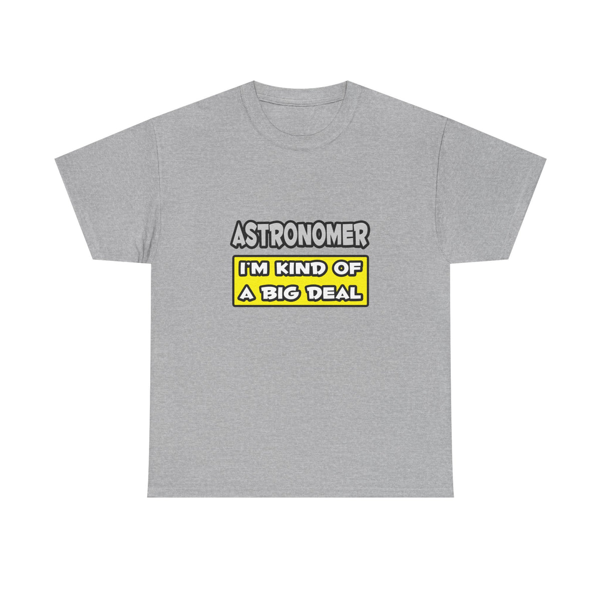Astronomer .. I'm Kind of a Big Deal - Unisex Heavy Cotton Tee