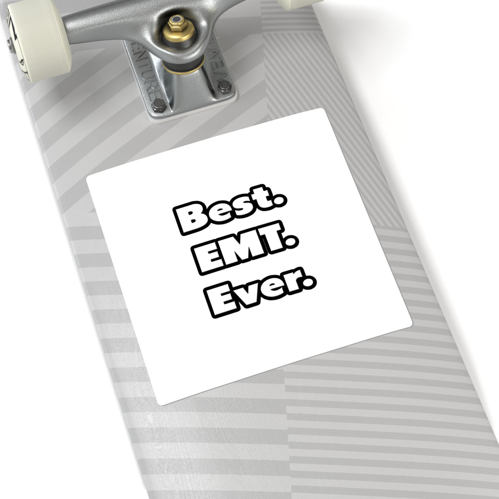Best. EMT. Ever - Square Stickers