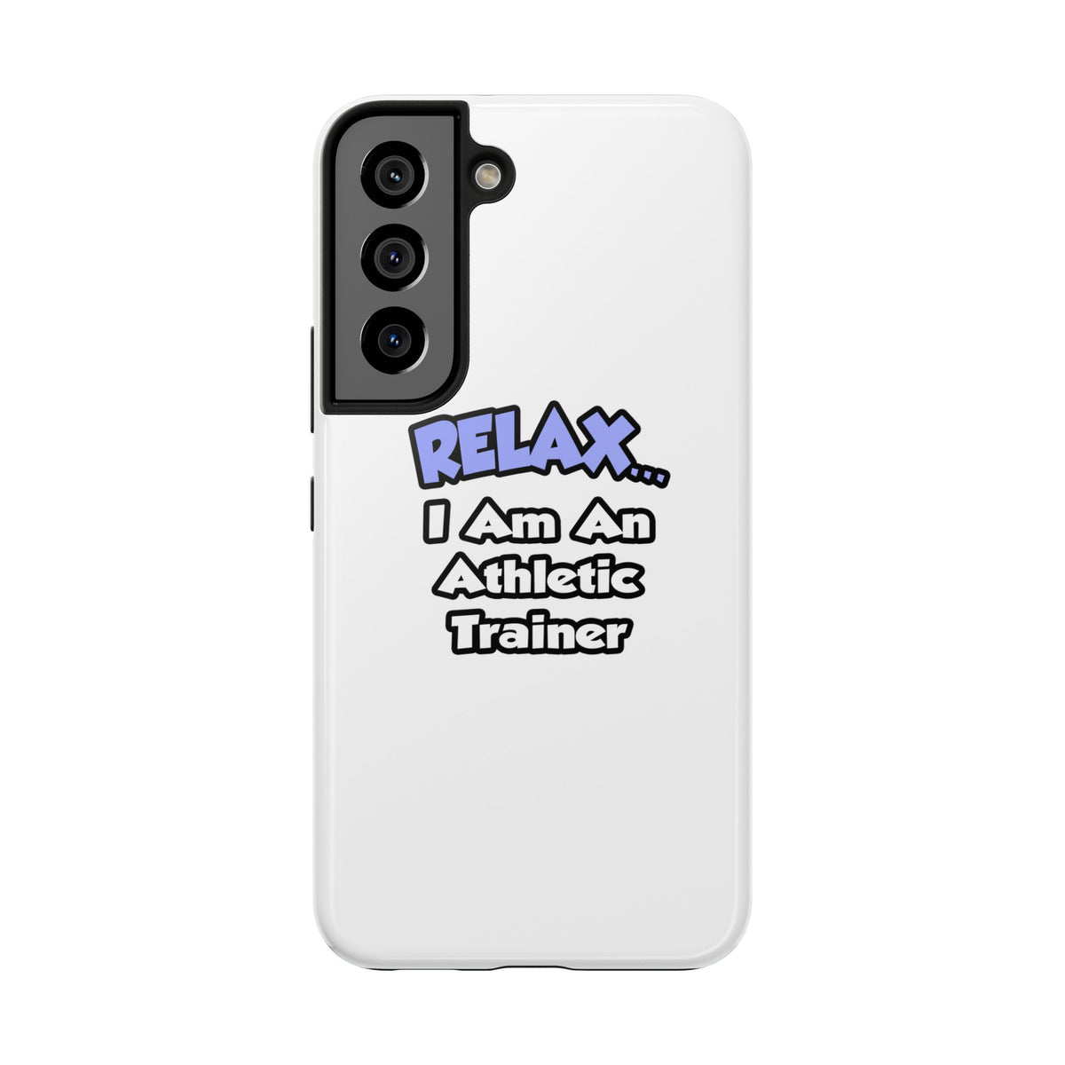 Relax ... I am an Athletic Trainer - Tough Phone Cases