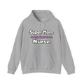 Super Mom ... Nurse - Unisex Heavy Blend™ Hooded Sweatshirt