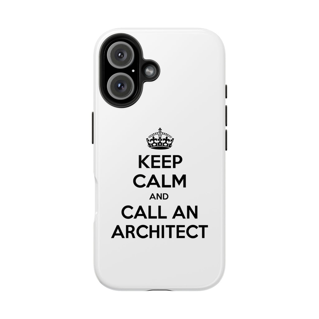 Keep Calm and Call an Architect - Tough Phone Cases