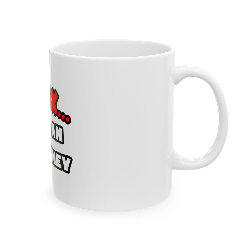 Relax ... I Am an Attorney - Ceramic Mug, (11oz, 15oz)