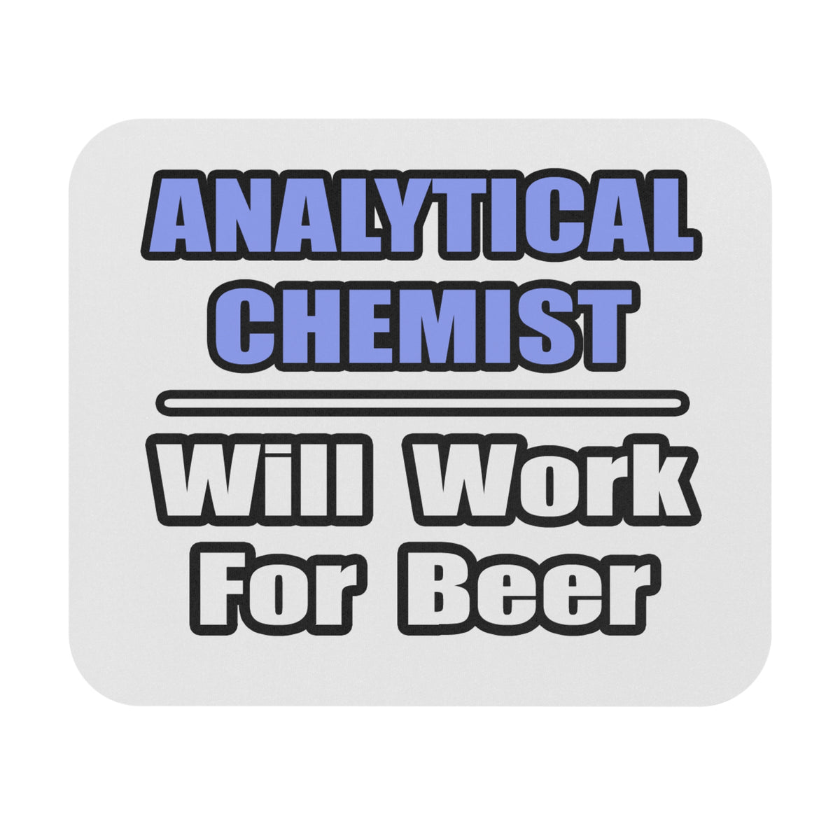 Analytical Chemist...Will Work For Beer - Mouse Pad (Rectangle)