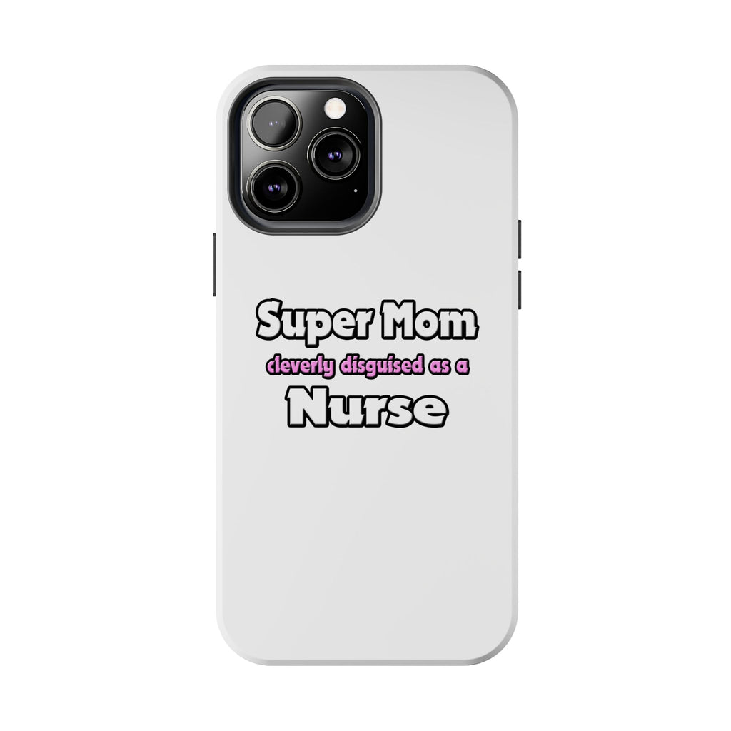 Super Mom ... Nurse - Tough Phone Cases