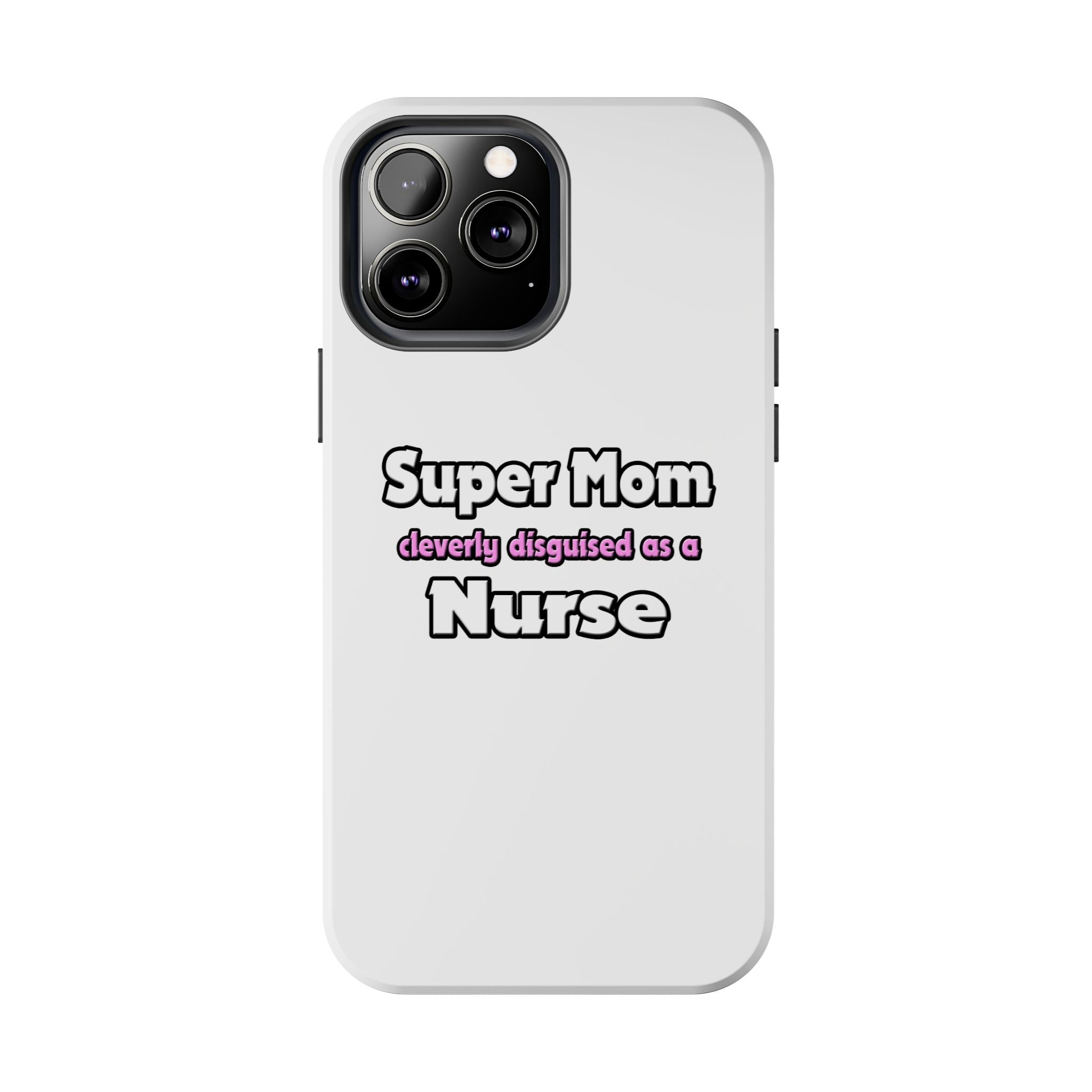 Super Mom ... Nurse - Tough Phone Cases