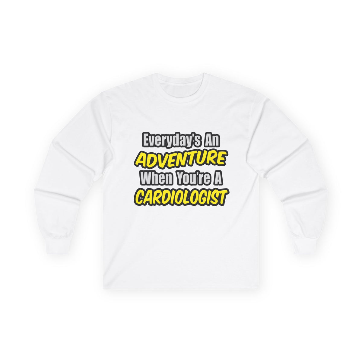 Everyday's An Adventure...Cardiologist - Unisex Ultra Cotton Long Sleeve Tee