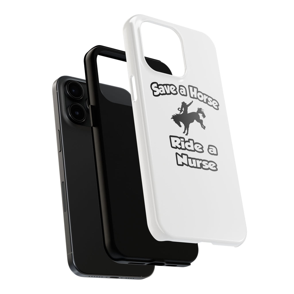 Save a Horse .. Ride a Nurse - Tough Phone Cases