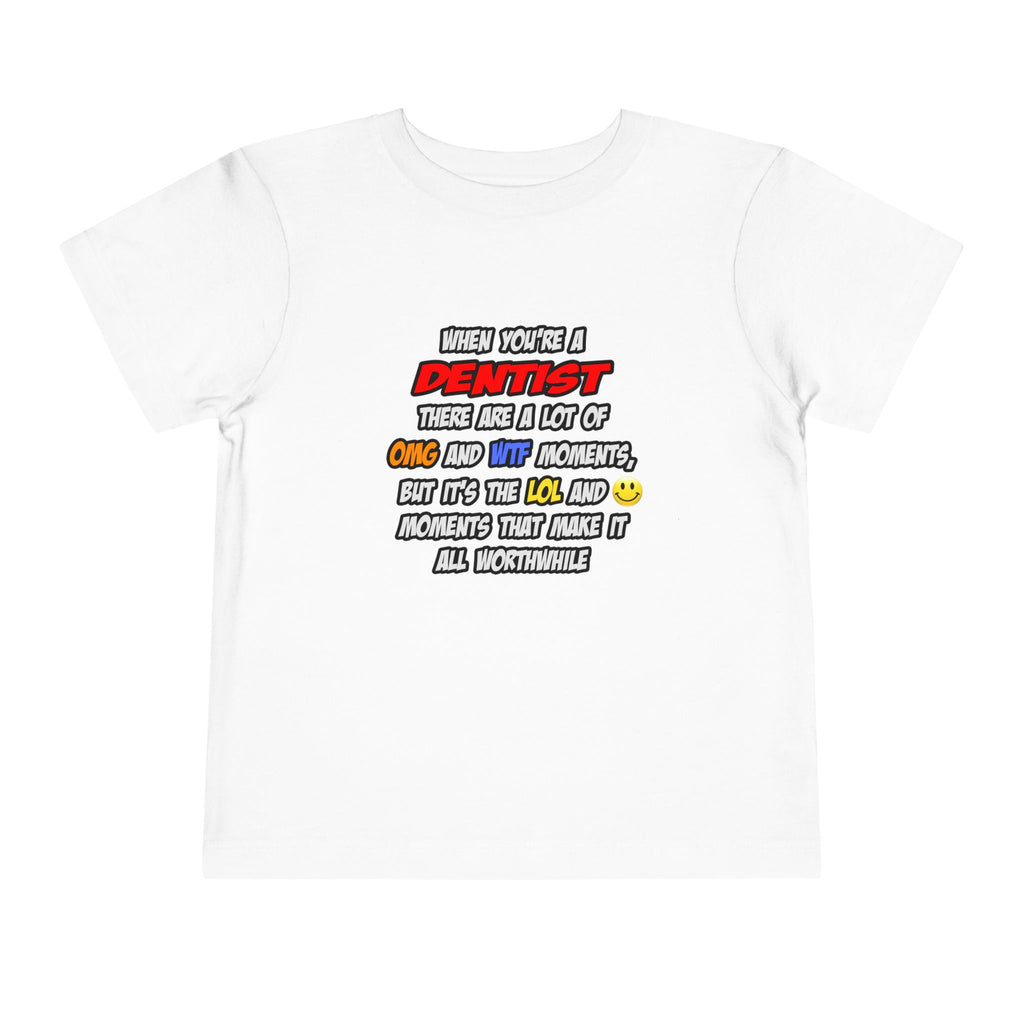 Dentist .. OMG WTF LOL - Toddler Short Sleeve Tee