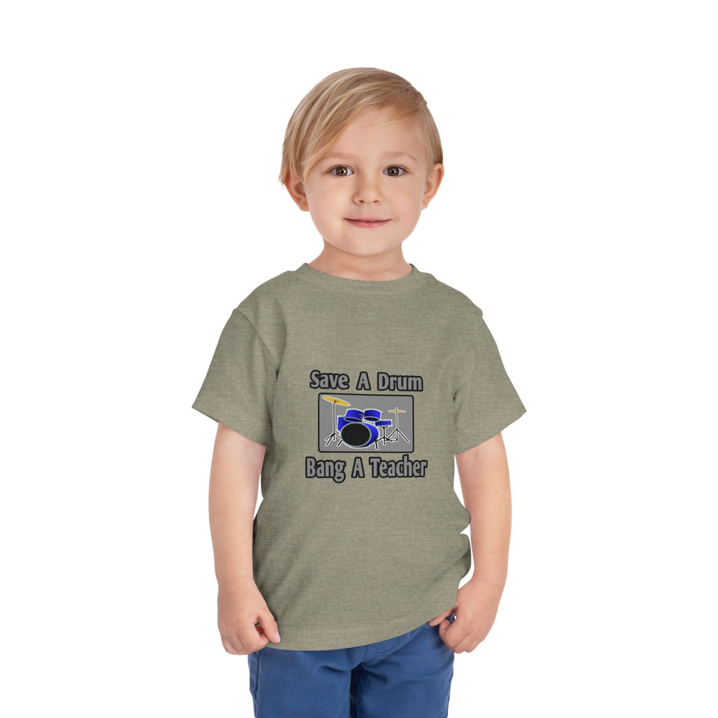 Save a Drum...Bang a Teacher - Toddler Short Sleeve Tee