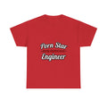 Porn Star...Engineer - Unisex Heavy Cotton Tee